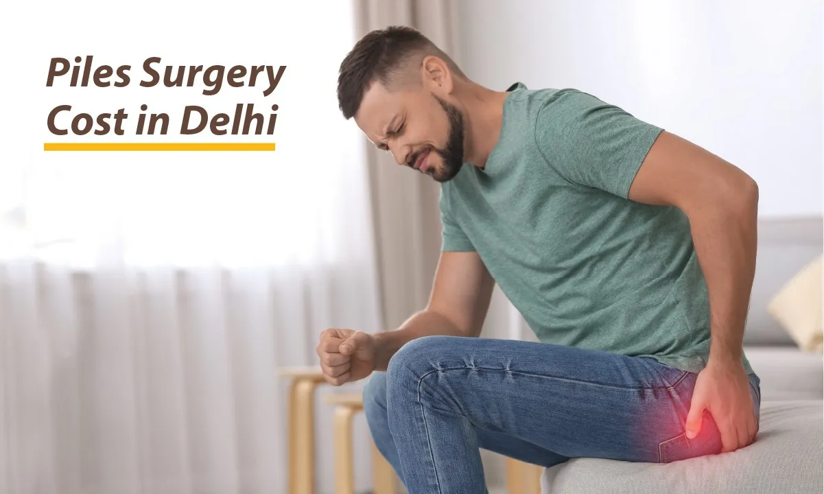 Piles Surgery Cost in Delhi